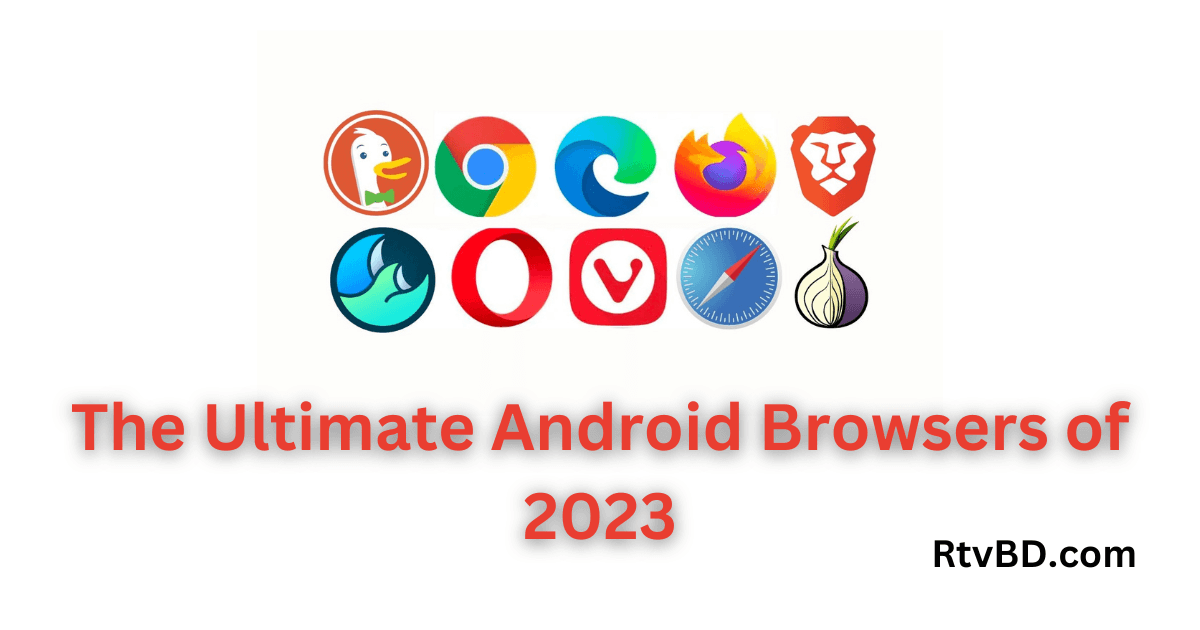 The Ultimate Android Browsers of 2023