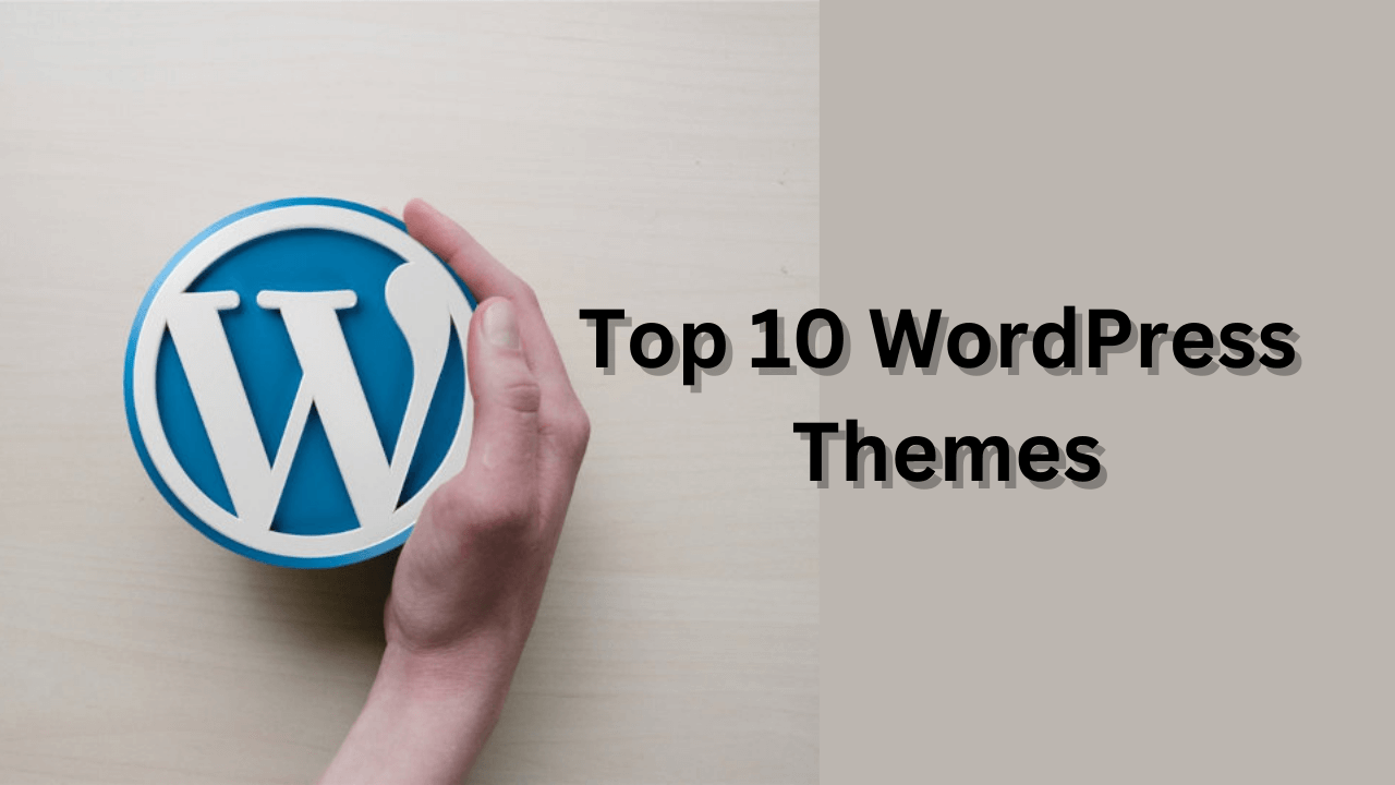 Top 10 WordPress Themes to Watch Out for in 2023