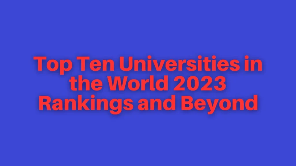 Top Ten Universities in the World 2023 Rankings and Beyond